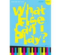What Else Can I Play? Piano Grade 1