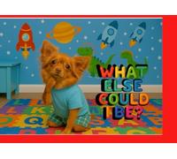 What Else Could I be? (What Will I Be?)