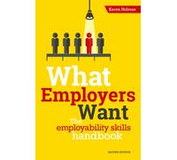 What Employers Want : The Employability Skills Handbook