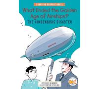 What Ended the Golden Age of Airships? the Hindenburg Disaster: A Who HQ Graphic Novel (Who HQ Graphic Novels)