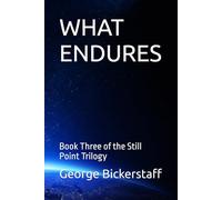 WHAT ENDURES: Book Three of the Still Point Trilogy: 3