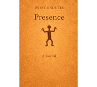 WHAT ENDURES: PRESENCE: Minimalist Dot Grid Journal for Reflection, Mindfulness, and Thoughtful Writing
