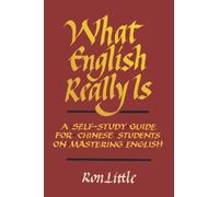 What English Really Is: A Self-Study Guide for Chinese Students on Mastering English (Published in both English and Chinese (被誤會的英語))