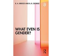 What Even Is Gender?