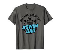 What Event are We On Swim Dad Design for Swimming Fathers T-Shirt