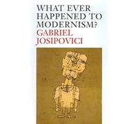 What Ever Happened to Modernism?