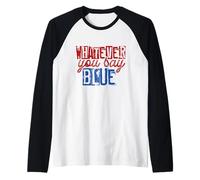 What Ever You Say Funny Baseball Raglan Baseball Tee