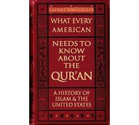 What Every American Needs to Know About the Qur'an - A History of Islam & the United States