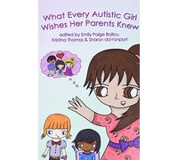 What Every Autistic Girl Wishes Her Parents Knew