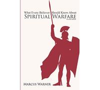 What Every Believer Should Know About Spiritual Warfare