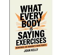 What Every Body is Saying Exercises: Reinforce Joe Navarro's Main Points
