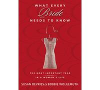 What Every Bride Needs to Know: The Most Important Year in a Woman's Life