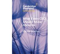 What Every CEO Should Know About AI (Elements in Business Strategy)