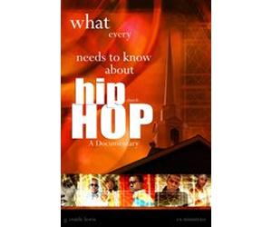 What Every Church Needs to Know about Hip Hop a Documentary