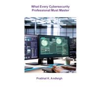 What Every Cybersecurity Professional Must Master