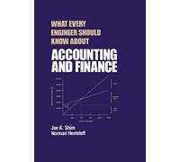 What Every Engineer Should Know about Accounting and Finance