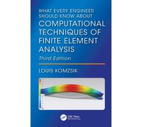 What Every Engineer Should Know About Computational Techniques of Finite Element Analysis