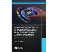 What Every Engineer Should Know About Risk Engineering and Management