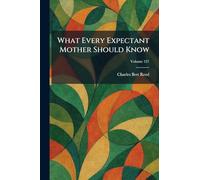 What Every Expectant Mother Should Know