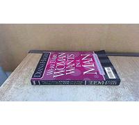 What Every Man Wants in a Woman/What Every Woman Wants in a Man: 10 Essentials for Growing Deeper in Love 10 Qualities for Nurturing Intimacy