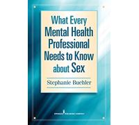 What Every Mental Health Professional Needs to Know About Sex