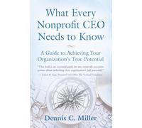 What Every Nonprofit CEO Needs to Know: A Guide to Achieving Your Organization's True Potential