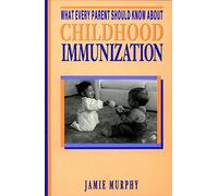 What Every Parent Should Know About Childhood Immunization