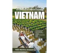 What Every Smart Traveler Should Know Before Visiting Vietnam