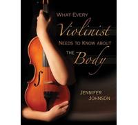 What Every Violinist Needs to Know About the Body.