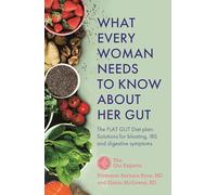 What Every Woman Needs to Know About Her Gut: The FLAT GUT Diet Plan (What Every Woman Needs to Know)