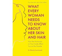 What Every Woman Needs to Know About Her Skin and Hair: How the hormones on your inside affect you on the outside (What Every Woman Needs to Know)