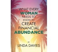What Every Woman Needs to Know to Create Financial Abundance