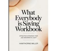 What Everybody is Saying Workbook: Effective Strategy for Joe Navarro's Light