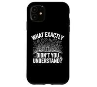 What Exactly Didn’t You Understand, Funny Chemistry Science Case for iPhone 11