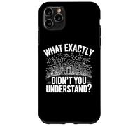 What Exactly Didn’t You Understand, Funny Chemistry Science Case for iPhone 11 Pro Max