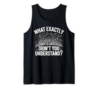 What Exactly Didn’t You Understand, Funny Chemistry Science Tank Top