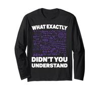 What Exactly Didn’t You Understand Funny Physics Math Joke Long Sleeve T-Shirt