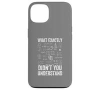 What Exactly Didn't You Understand, mathematics Case for iPhone 13