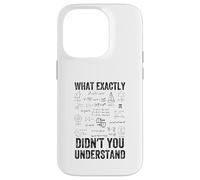 What Exactly Didn't You Understand, mathematics Case for iPhone 14 Pro