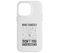What Exactly Didn't You Understand, mathematics Case for iPhone 14 Pro Max