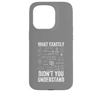 What Exactly Didn't You Understand, mathematics Case for iPhone 15 Pro