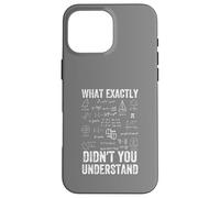What Exactly Didn't You Understand, mathematics Case for iPhone 16 Pro Max