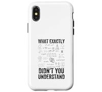 What Exactly Didn't You Understand, mathematics Case for iPhone X/XS