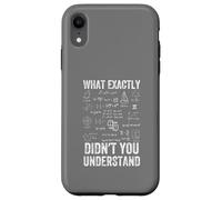 What Exactly Didn't You Understand, mathematics Case for iPhone XR