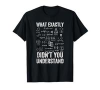 What Exactly Didn't You Understand, mathematics T-Shirt