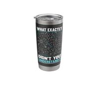 What Exactly Didn't You Understand? Stainless Steel Insulated Tumbler