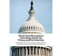 What Facial Recognition Technology Means for Privacy and Civil Liberties