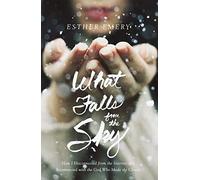 What Falls from the Sky: How I Disconnected from the Internet and Reconnected with the God Who Made the Clouds