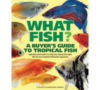 What Fish?: A Buyer's Guide to Tropical Fish (What Pet? Books)