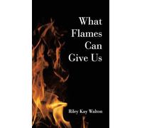 What Flames Can Give Us